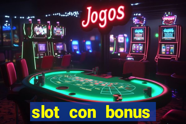 slot con bonus immediato senza deposito