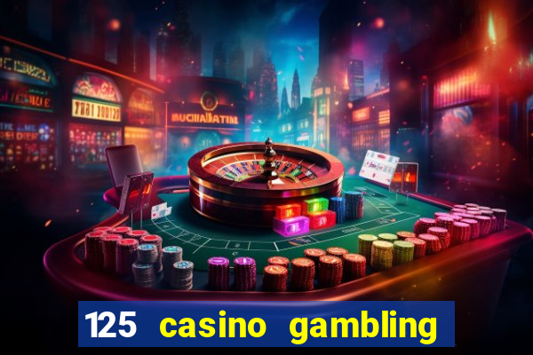 125 casino gambling game online