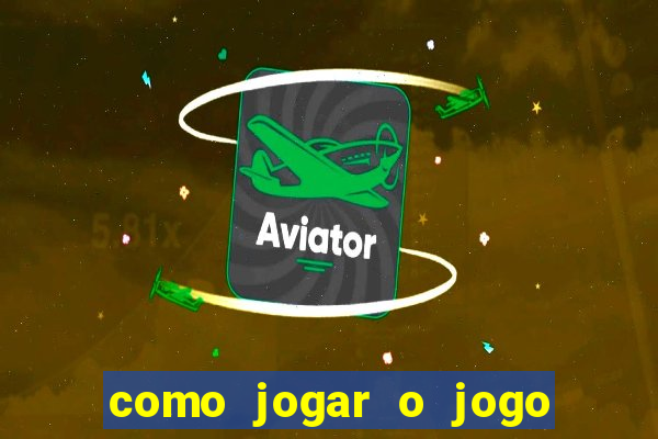 como jogar o jogo aviator para ganhar dinheiro