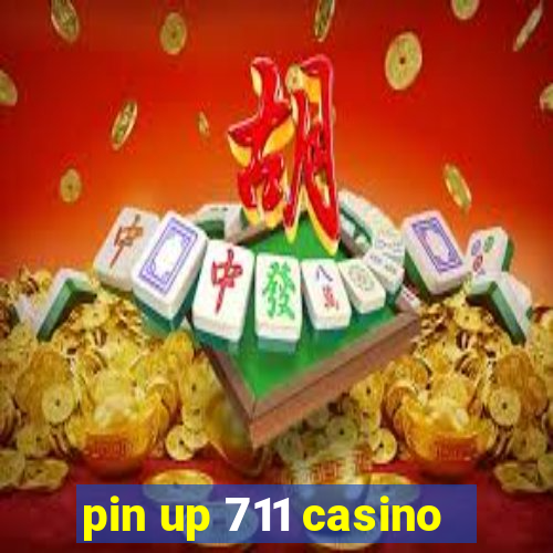 pin up 711 casino