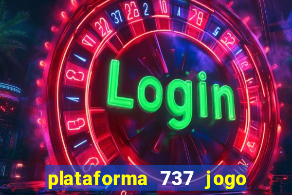 plataforma 737 jogo é confiável