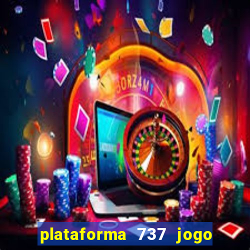 plataforma 737 jogo é confiável