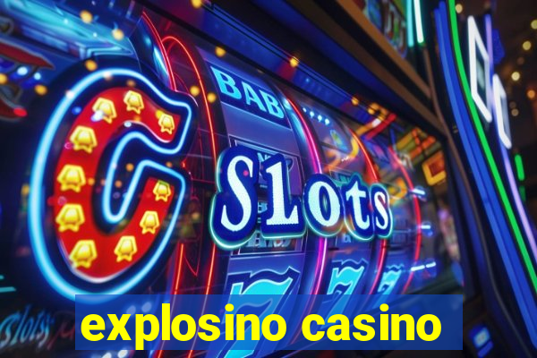 explosino casino