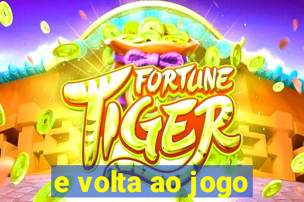 e volta ao jogo