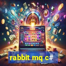 rabbit mq c#