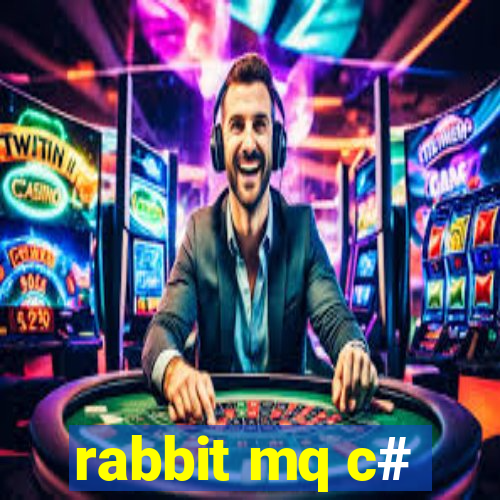 rabbit mq c#