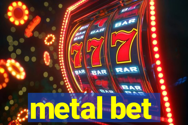 metal bet