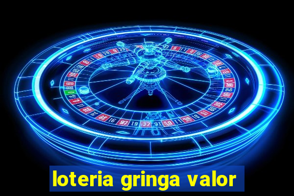 loteria gringa valor