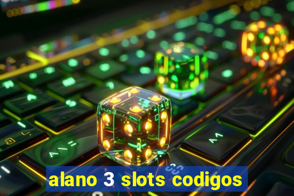 alano 3 slots codigos