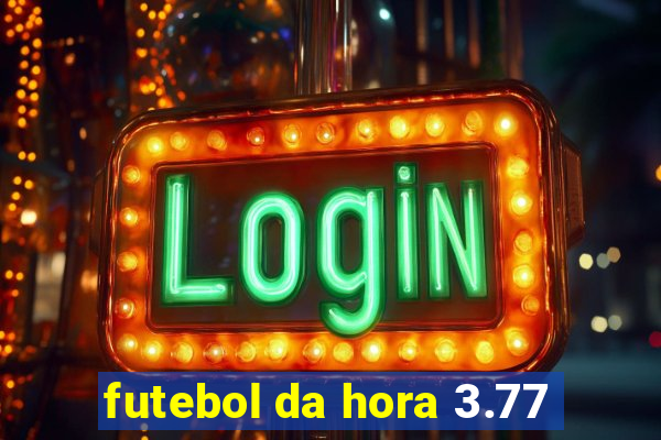 futebol da hora 3.77