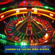 commerce casino mma events