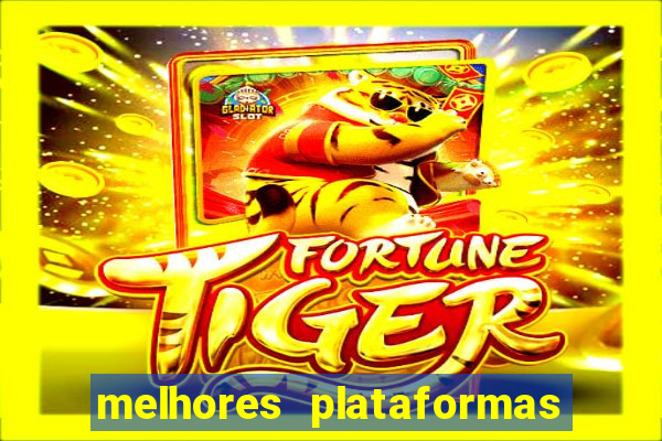 melhores plataformas para jogo do tigre