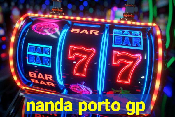 nanda porto gp