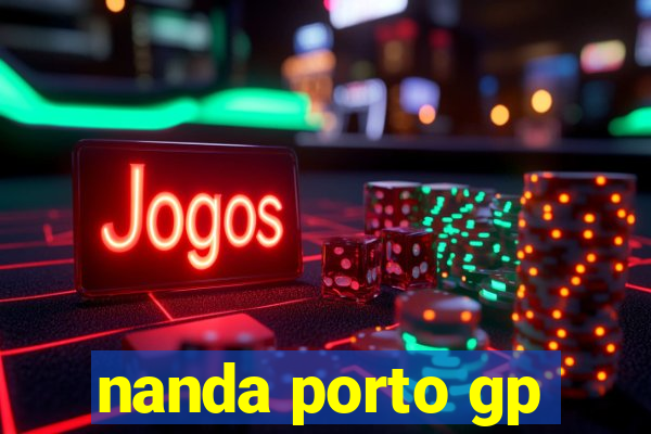 nanda porto gp