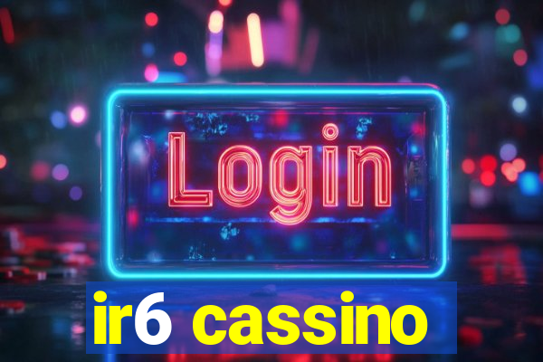 ir6 cassino