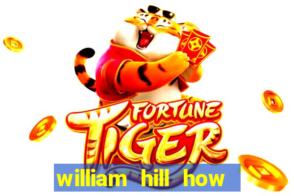 william hill how to bet