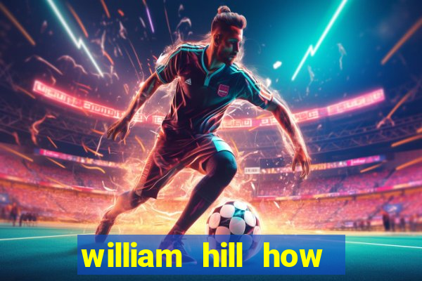 william hill how to bet