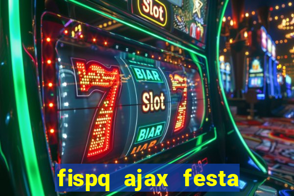 fispq ajax festa das flores