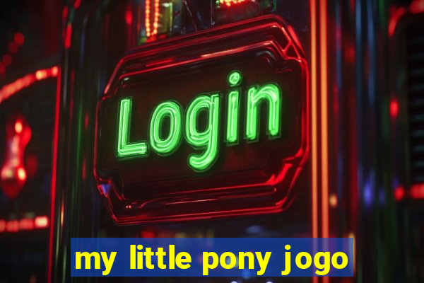 my little pony jogo