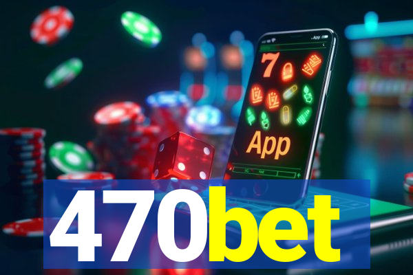 470bet