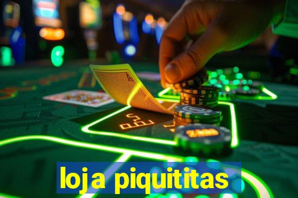 loja piquititas