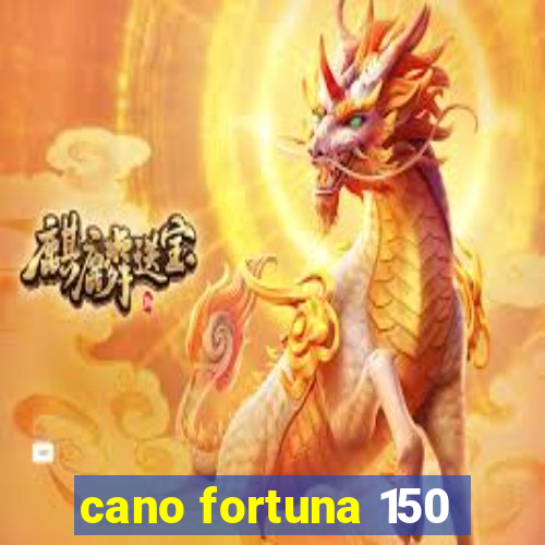 cano fortuna 150