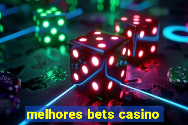 melhores bets casino