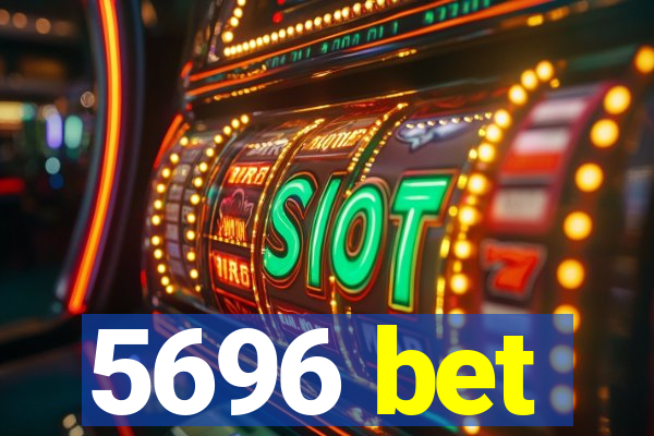 5696 bet