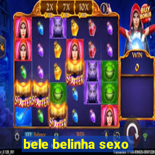 bele belinha sexo