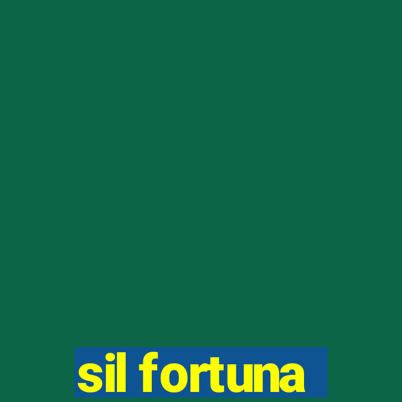 sil fortuna