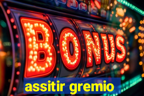 assitir gremio