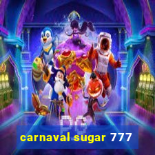 carnaval sugar 777