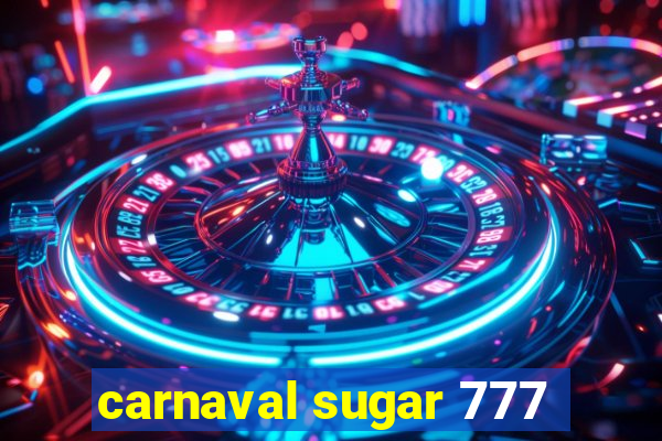 carnaval sugar 777