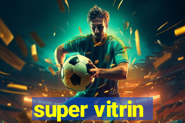 super vitrin