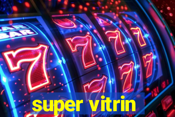 super vitrin