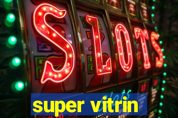 super vitrin