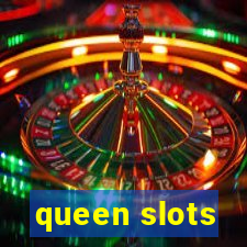 queen slots