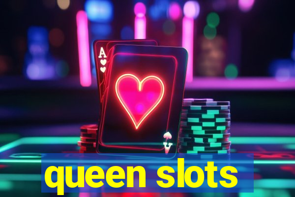 queen slots