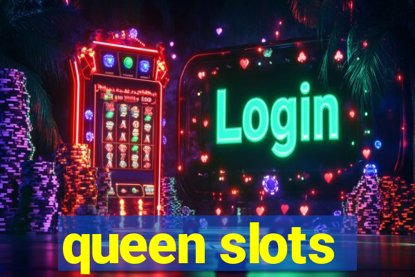 queen slots