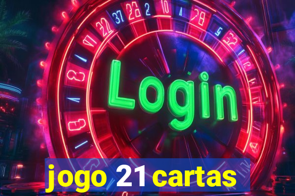 jogo 21 cartas