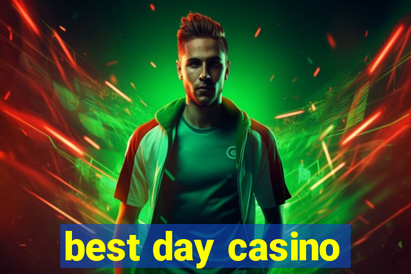 best day casino