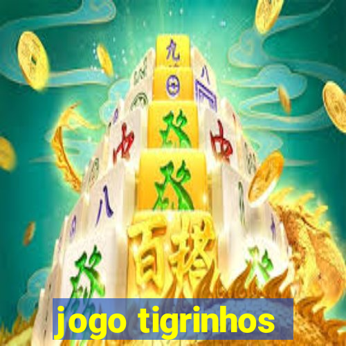 jogo tigrinhos