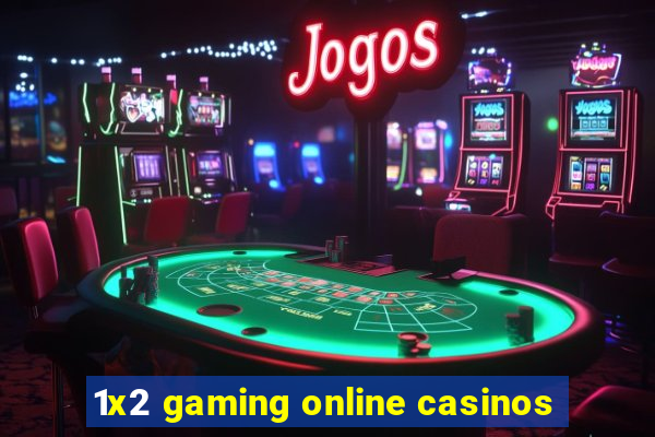 1x2 gaming online casinos