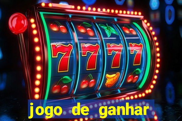 jogo de ganhar dinheiro cassino