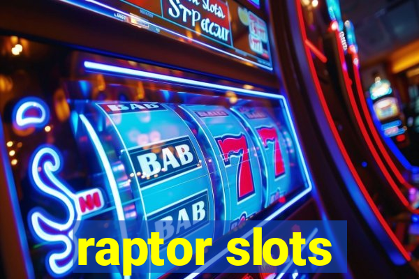 raptor slots