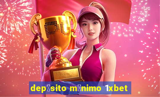 dep贸sito m铆nimo 1xbet