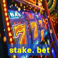 stake. bet