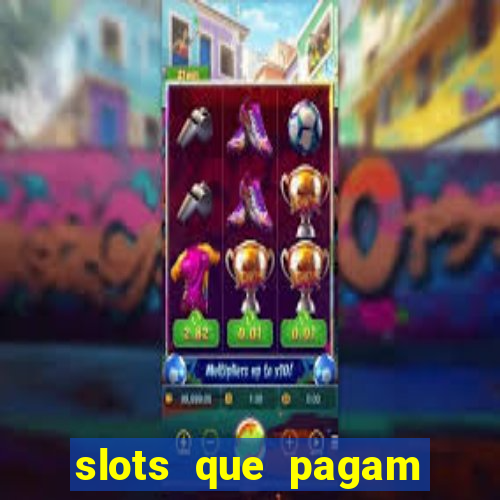 slots que pagam dinheiro real