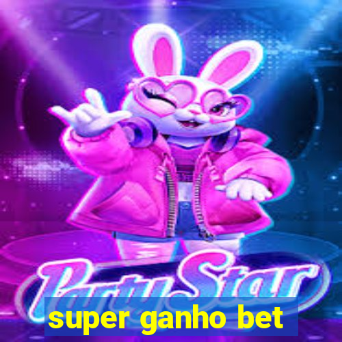 super ganho bet