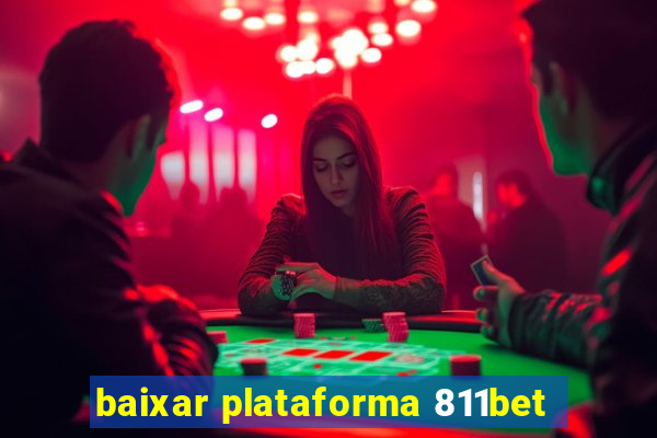 baixar plataforma 811bet